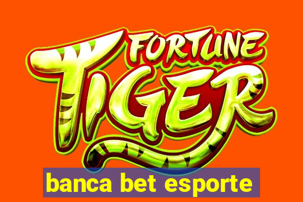 banca bet esporte